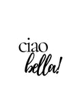 Ciao Bella Quote Poster
